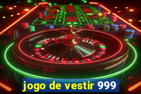 jogo de vestir 999